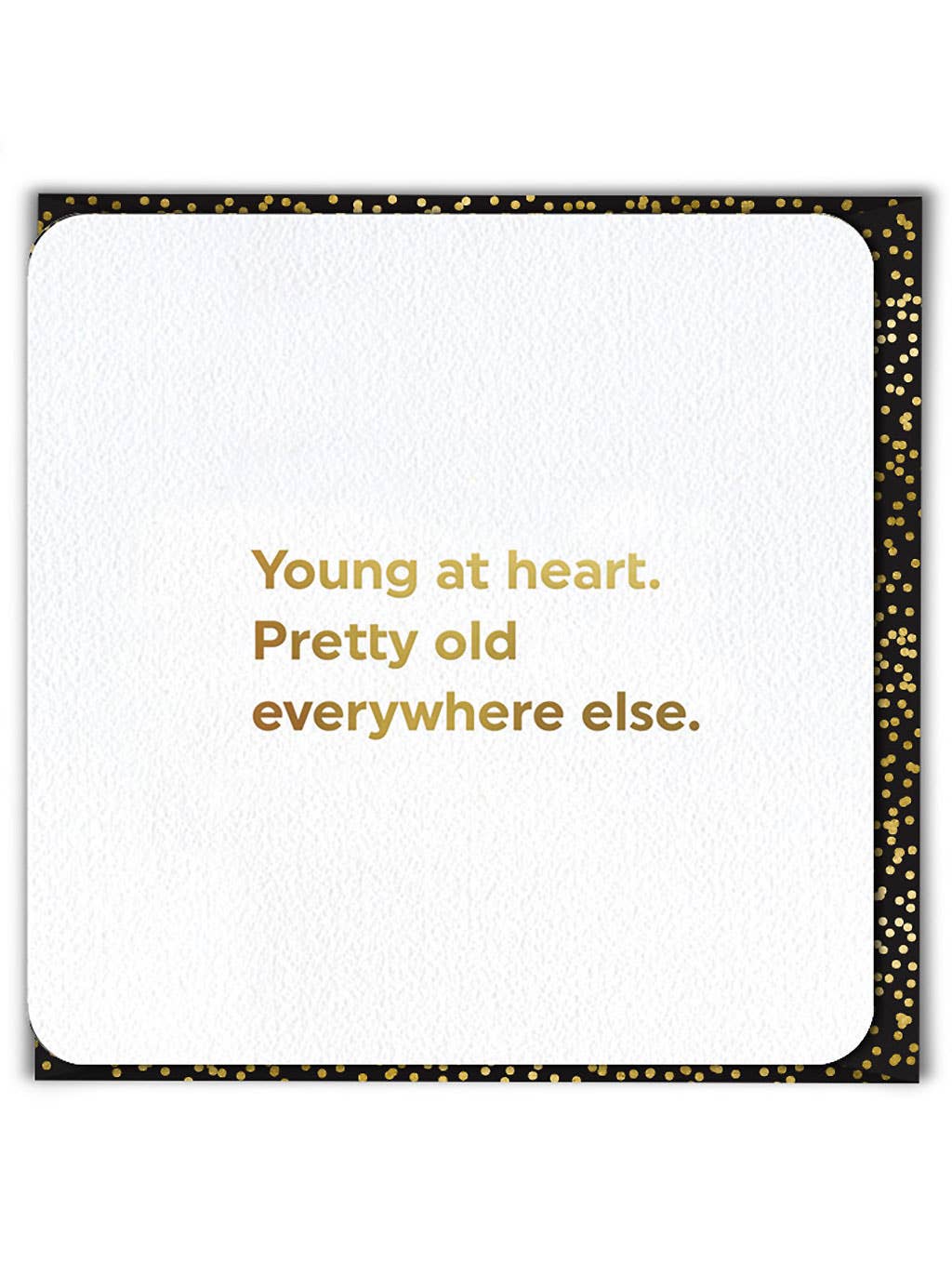 Funny Birthday Card - Young At Heart