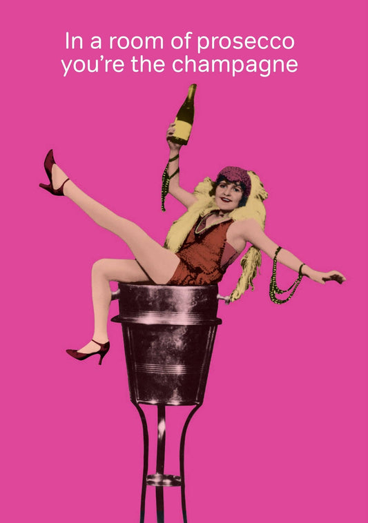 In a Room of Prosecco You’re the Champagne – Funny Birthday Card