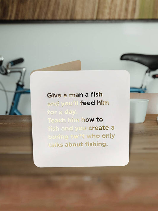 Funny Birthday Card - Give A Man A Fish
