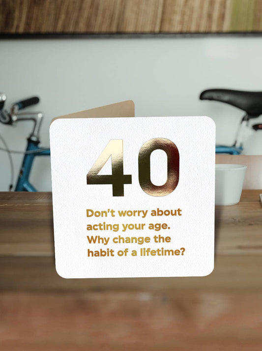 Milestone Birthday Card - 40 Act Your Age 40th