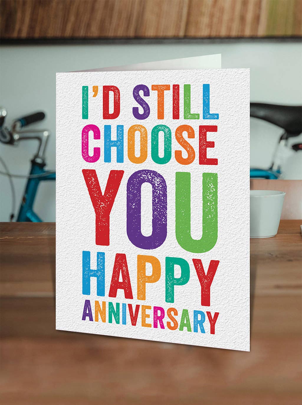 Funny Anniversary Card - I'd Still Choose You