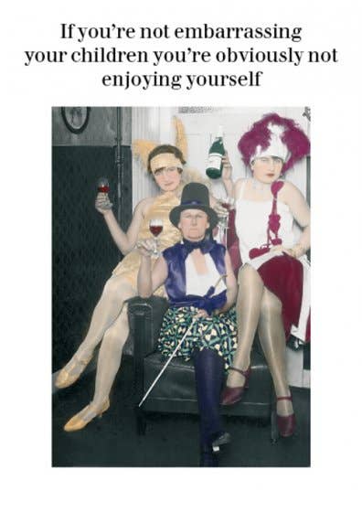 If You’re Not Embarrassing Your Children… Funny Parent Greeting Card