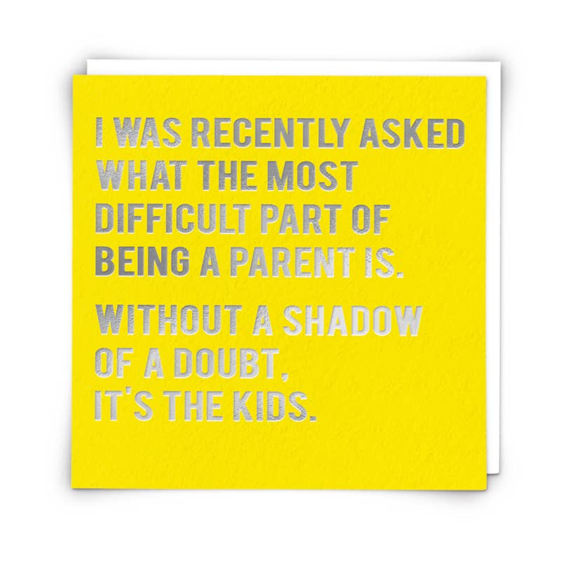 Difficult part of being a Parent Greetings Card