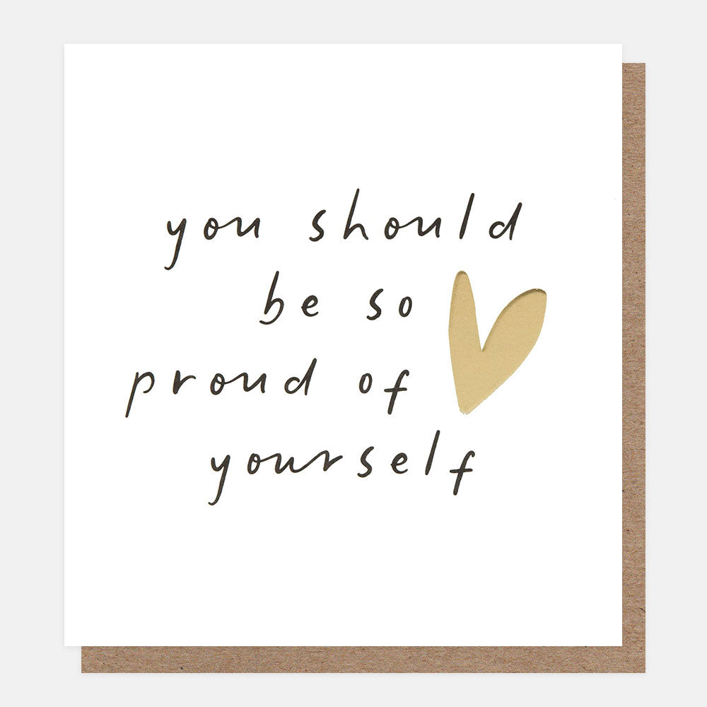 Motivational card with text 'you should be so proud of yourself' and a gold heart on a white background.
