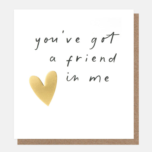Card with gold heart and text 'you've got a friend in me' on a white background