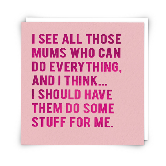 Mums doing everything Funny Greeting Card