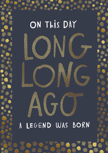 Long Long Ago Legend Birthday Card