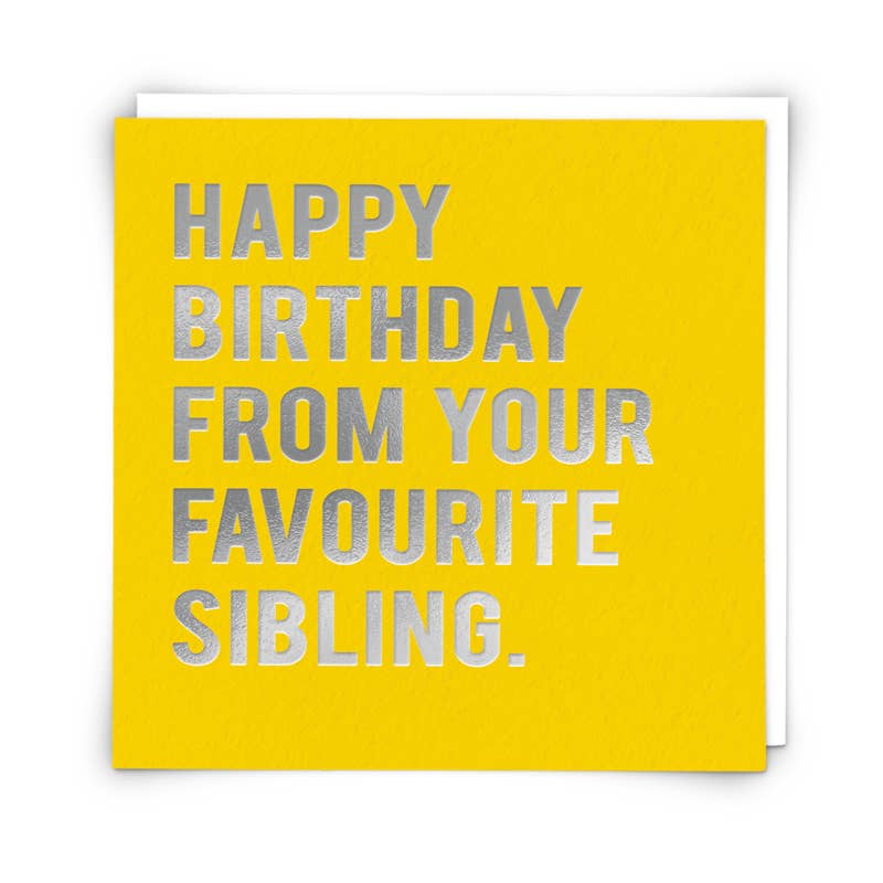 Yellow card with silver text 'Happy Birthday from your favourite sibling' on a white background
