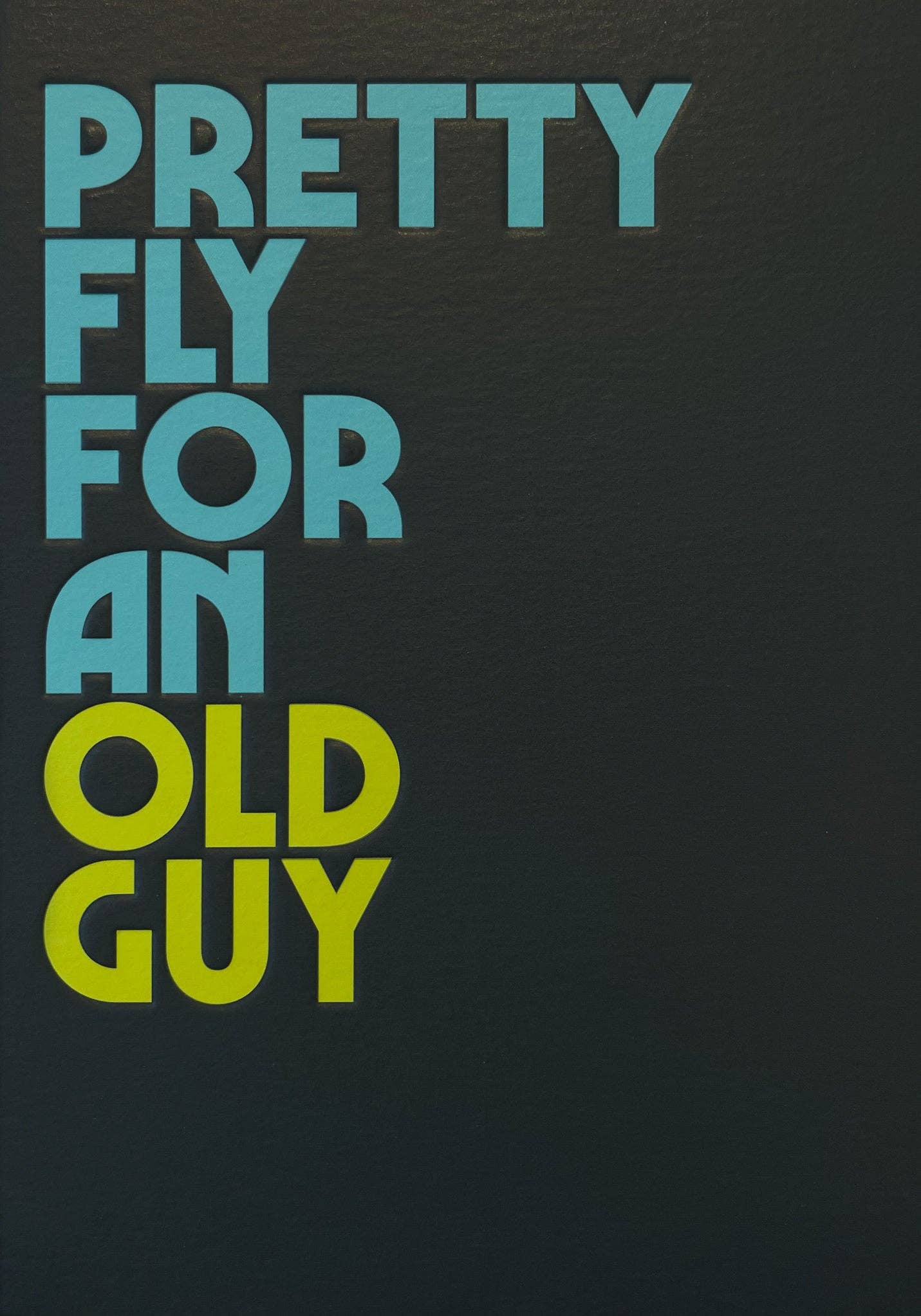 Pretty Fly For an Old Guy – Funny Twisted Lyrics Birthday Card