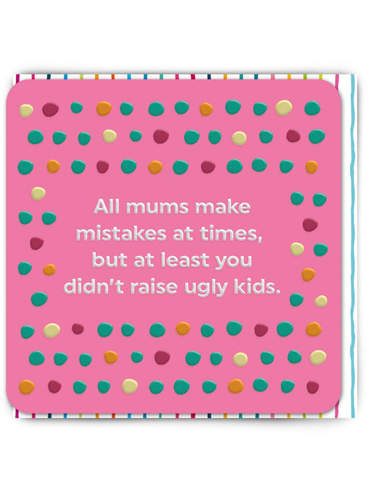 Pink card with colorful polka dots and humorous text about mums making mistakes.