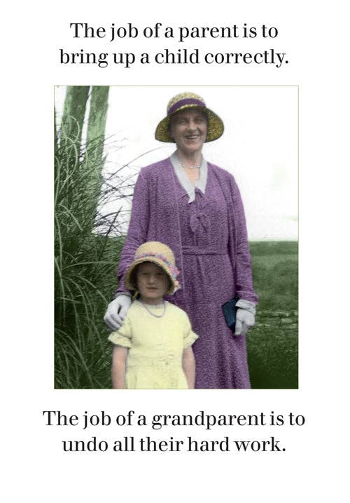 The Job of a Grandparent Is to Undo All Their Hard Work – Funny Grandparent Greeting Card