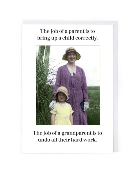 The Job of a Grandparent Is to Undo All Their Hard Work – Funny Grandparent Greeting Card