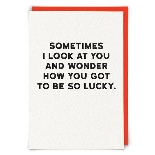 How you got to be so Lucky Funny Greeting Card