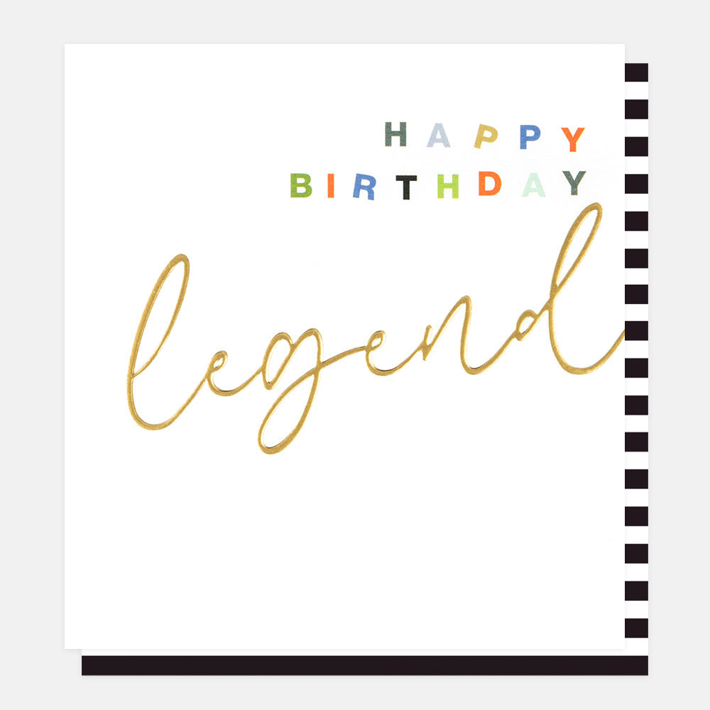 Plain card with happy birthday written in block capitals and multicoloured. below it there's is the word legend in golden, cursive writing