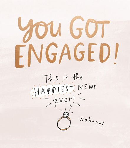 You Got Engaged Happiest News Ever!